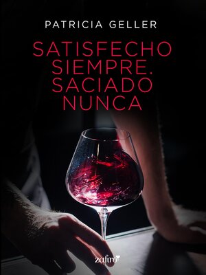 cover image of Satisfecho siempre. Saciado nunca